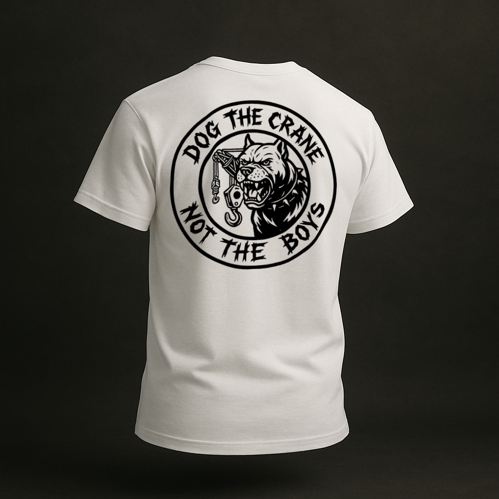 DOG THE CRANE NOT THE BOYS INDUSTRY T-SHIRT