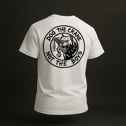 DOG THE CRANE NOT THE BOYS INDUSTRY T-SHIRT